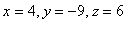 x = 4, y = -9, z = 6
