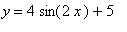 y = 4*sin(2*x)+5