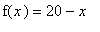 f(x) = 20-x