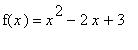 f(x) = x^2-2*x+3