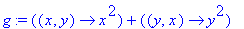 g := proc (x, y) options operator, arrow; x^2 end proc+proc (y, x) options operator, arrow; y^2 end proc