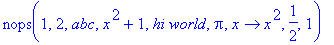 nops(1,2,abc,x^2+1,`hi world`,Pi,proc (x) options operator, arrow; x^2 end proc,1/2,1)