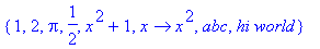 {1, 2, Pi, 1/2, x^2+1, proc (x) options operator, arrow; x^2 end proc, abc, `hi world`}