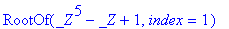 RootOf(_Z^5-_Z+1,index = 1)