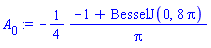 A[0] := -(1/4)*((-1+BesselJ(0, 8*Pi))/Pi)