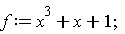 f := x^3+x+1