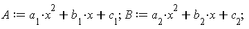 A := x^2*a[1]+x*b[1]+c[1]; B := x^2*a[2]+x*b[2]+c[2]