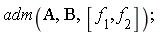 adm(A, B, [f[1], f[2]])