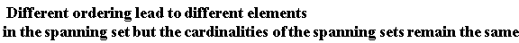 " Different ordering lead to different elements in the spanning set but the cardinalities of the spanning sets remain the same."