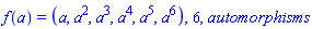 f(a) = (a, a^2, a^3, a^4, a^5, a^6), 6, automorphisms