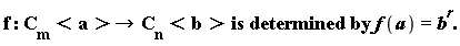 "f :C[m]<a>-> C[n]<b> is determined by f(a)=b^(r)."