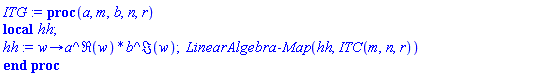 proc (a, m, b, n, r) local hh; hh := proc (w) options operator, arrow; a^Re(w)*b^Im(w) end proc; LinearAlgebra:-Map(hh, ITC(m, n, r)) end proc