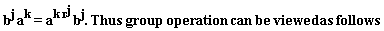 b^j*a^k = Typesetting[delayDotProduct](a^(k*r^j)*b^j.Thus, group, true)*operation*can*be*viewed*as*follows