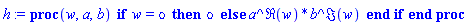 proc (w, a, b) if w = omicron then omicron else a^Re(w)*b^Im(w) end if end proc