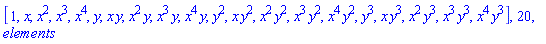 [1, x, x^2, x^3, x^4, y, x*y, x^2*y, x^3*y, x^4*y, y^2, x*y^2, x^2*y^2, x^3*y^2, x^4*y^2, y^3, x*y^3, x^2*y^3, x^3*y^3, x^4*y^3], 20, elements