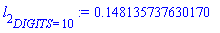 l[2][DIGITS = 10] := .148135737630170