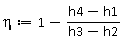 eta := Units:-Standard:-`+`(1, Units:-Standard:-`-`(Units:-Standard:-`*`(Units:-Standard:-`+`(h4, Units:-Standard:-`-`(h1)), Units:-Standard:-`/`(Units:-Standard:-`+`(h3, Units:-Standard:-`-`(h2))))))