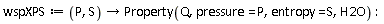 wspXPS := proc (P, S) options operator, arrow; Property(Q, pressure = P, entropy = S, H2O) end proc: