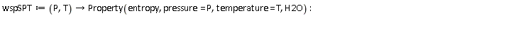 wspSPT := proc (P, T) options operator, arrow; Property(entropy, pressure = P, temperature = T, H2O) end proc: