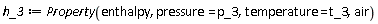 h_3 := ThermophysicalData:-Property(enthalpy, pressure = p_3, temperature = t_3, air)