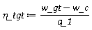 `&eta;_tgt` := Units:-Standard:-`*`(Units:-Standard:-`+`(w_gt, Units:-Standard:-`-`(w_c)), Units:-Standard:-`/`(q_1))