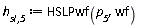 `h__sl,5` := HSLPwf(p__5, wf)