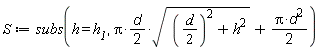 S := subs(h = h__1, (1/2)*Pi*d*sqrt(((1/2)*d)^2+h^2)+(1/2)*Pi*d^2)