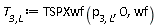 `T__3,L` := TSPXwf(p[3, L], 0, wf)