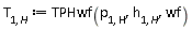 T[1, H] := TPHwf(p[1, H], h[1, H], wf)