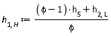 h[1, H] := ((phi-1)*h[5]+h[2, L])/phi