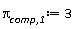 `&pi;__comp,1` := 3