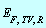 E[F, TV, R]