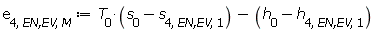 e[4, `EN,EV`, M] := Units:-Standard:-`+`(Units:-Standard:-`*`(T[0], Units:-Standard:-`+`(s[0], Units:-Standard:-`-`(s[4, `EN,EV`, 1]))), Units:-Standard:-`-`(Units:-Standard:-`+`(h[0], Units:-Standard:-`-`(h[4, `EN,EV`, 1]))))