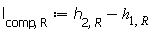 l[comp, R] := Units:-Standard:-`+`(h[2, R], Units:-Standard:-`-`(h[1, R]))