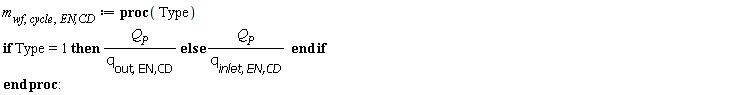 m[wf, cycle, `EN,CD`] := proc (Type) if Type = 1 then Q[P]/q[out, `EN,CD`] else Q[P]/q[inlet, `EN,CD`] end if end proc: