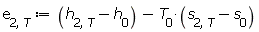 e[2, T] := Units:-Standard:-`+`(Units:-Standard:-`+`(h[2, T], Units:-Standard:-`-`(h[0])), Units:-Standard:-`-`(Units:-Standard:-`*`(T[0], Units:-Standard:-`+`(s[2, T], Units:-Standard:-`-`(s[0])))))