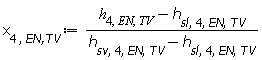 x[4, `EN,TV`] := Units:-Standard:-`*`(Units:-Standard:-`+`(h[4, EN, TV], Units:-Standard:-`-`(h[sl, 4, EN, TV])), Units:-Standard:-`/`(Units:-Standard:-`+`(h[sv, 4, EN, TV], Units:-Standard:-`-`(h[sl, 4, EN, TV]))))