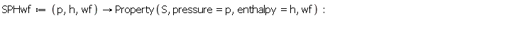SPHwf := proc (p, h, wf) options operator, arrow; Property(S, pressure = p, enthalpy = h, wf) end proc: