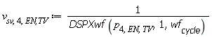 v[sv, 4, `EN,TV`] := Units:-Standard:-`/`(DSPXwf(p[4, EN, TV], 1, wf[cycle]))