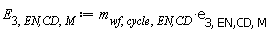 E[3, `EN,CD`, M] := Units:-Standard:-`*`(m[wf, cycle, `EN,CD`], e[3, `EN,CD`, M])