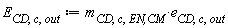 E[CD, c, out] := Units:-Standard:-`*`(m[CD, c, `EN,CM`], e[CD, c, out])