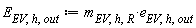E[EV, h, out] := Units:-Standard:-`*`(m[EV, h, R], e[EV, h, out])