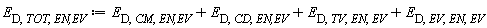 E[D, TOT, `EN,EV`] := Units:-Standard:-`+`(Units:-Standard:-`+`(Units:-Standard:-`+`(E[D, CM, `EN,EV`], E[D, CD, `EN,EV`]), E[D, TV, EN, EV]), E[D, EV, EN, EV])