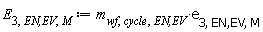 E[3, `EN,EV`, M] := Units:-Standard:-`*`(m[wf, cycle, `EN,EV`], e[3, `EN,EV`, M])