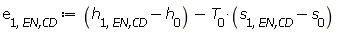 e[1, `EN,CD`] := Units:-Standard:-`+`(Units:-Standard:-`+`(h[1, `EN,CD`], Units:-Standard:-`-`(h[0])), Units:-Standard:-`-`(Units:-Standard:-`*`(T[0], Units:-Standard:-`+`(s[1, `EN,CD`], Units:-Standard:-`-`(s[0])))))