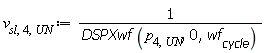 v[sl, 4, UN] := Units:-Standard:-`/`(DSPXwf(p[4, UN], 0, wf[cycle]))