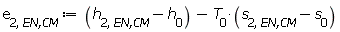 e[2, `EN,CM`] := Units:-Standard:-`+`(Units:-Standard:-`+`(h[2, `EN,CM`], Units:-Standard:-`-`(h[0])), Units:-Standard:-`-`(Units:-Standard:-`*`(T[0], Units:-Standard:-`+`(s[2, `EN,CM`], Units:-Standard:-`-`(s[0])))))