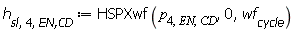 h[sl, 4, `EN,CD`] := HSPXwf(p[4, EN, CD], 0, wf[cycle])