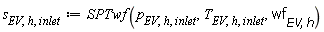 s[EV, h, inlet] := SPTwf(p[EV, h, inlet], T[EV, h, inlet], wf[EV, h])