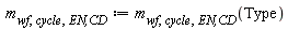 m[wf, cycle, `EN,CD`] := m[wf, cycle, `EN,CD`](Type)